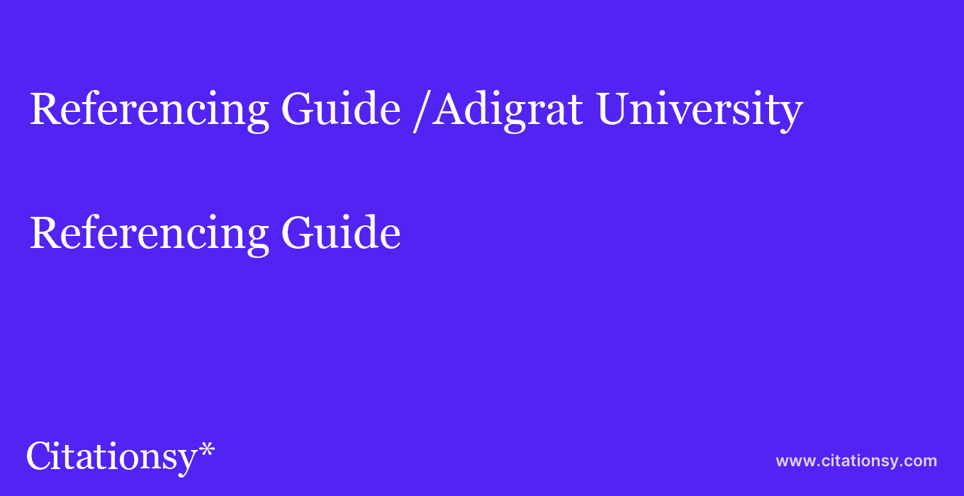 Referencing Guide: /Adigrat University